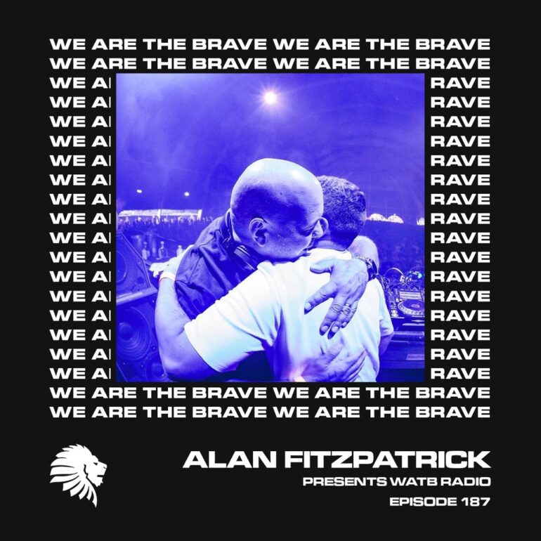 We Are The Brave Radio 187 (Alan Fitzpatrick B2B Luigi Madonna @ Dockyard Fest