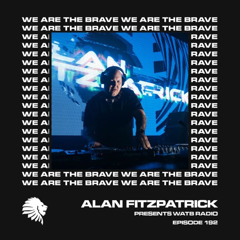 We Are The Brave Radio 192 (Alan Fitzpatrick presents We Are The Brave New Year’s Eve Special)