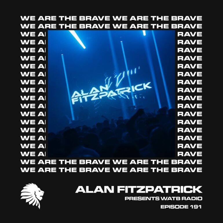 We Are The Brave Radio 191 (Alan Fitzpatrick LIVE @ Fabrik Madrid 04.12.21)