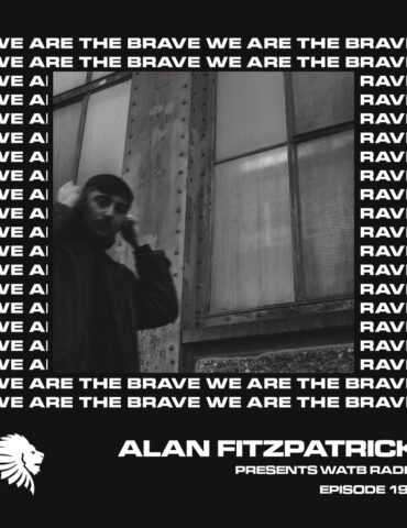 We Are The Brave Radio 190 (Guest Mix from Regent)