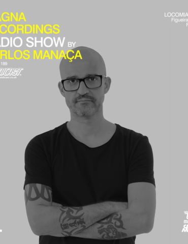 Magna Recordings Radio Show by Carlos Manaça 189 | Locomia Club [Figueira da Foz