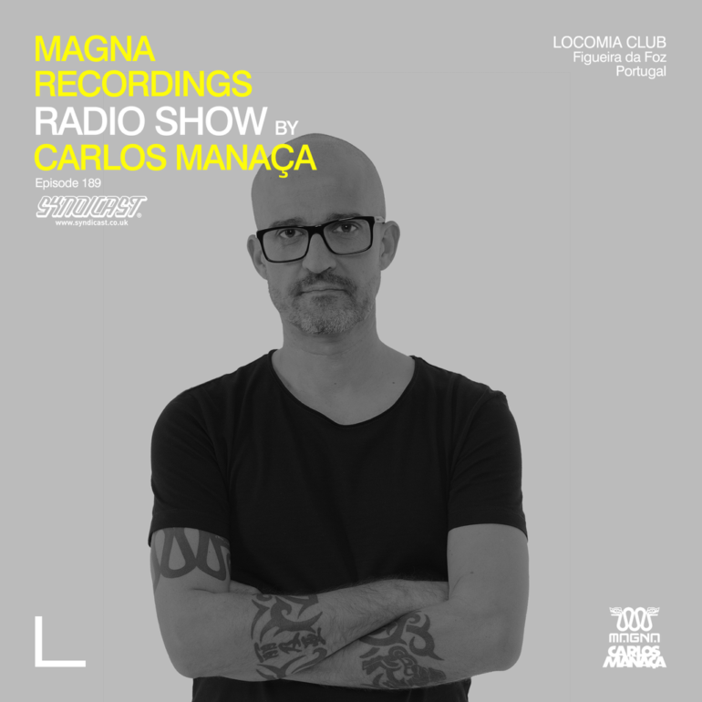 Magna Recordings Radio Show by Carlos Manaça 189 | Locomia Club [Figueira da Foz