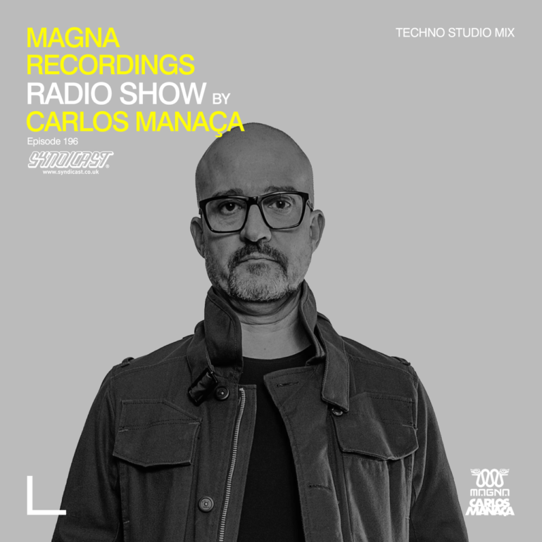 Magna Recordings Radio Show by Carlos Manaça 196 | Techno Studio Mix