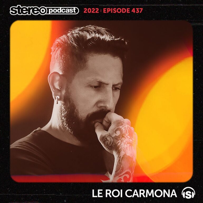 LE ROI CARMONA | Stereo Productions Podcast 437