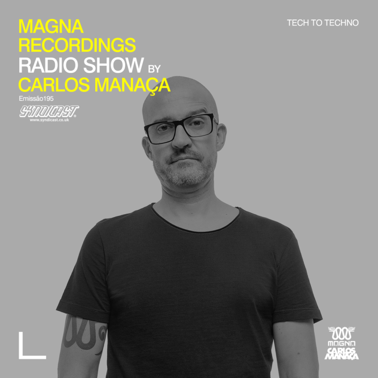 Magna Recordings Radio Show by Carlos Manaça 195 | Tech To Techno