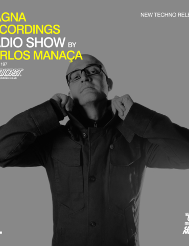 Magna Recordings Radio Show by Carlos Manaça 197 | Techno Releases