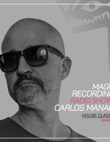 Magna Recordings Radio Show by Carlos Manaça 201 | House Classics