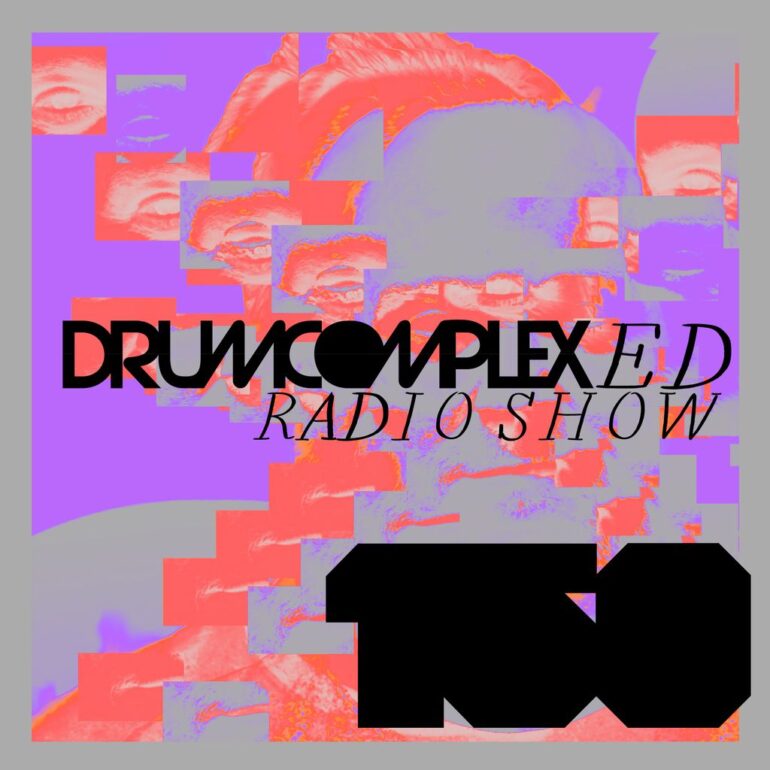 Drumcomplexed Radio Show 150 | Drumcomplex