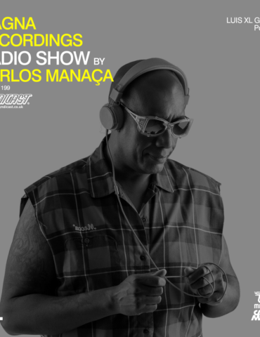 Magna Recordings Radio Show by Carlos Manaça 199 | Luis XL Garcia [Portugal]
