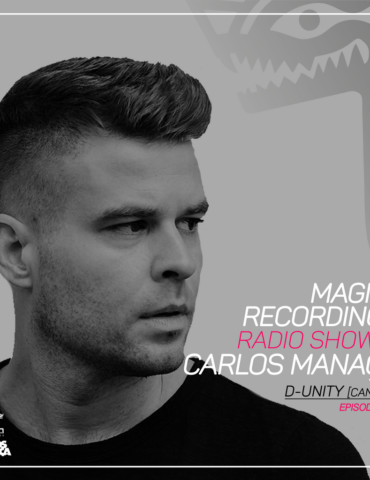Magna Recordings Radio Show by Carlos Manaça 205 | D-Unity [Canada]