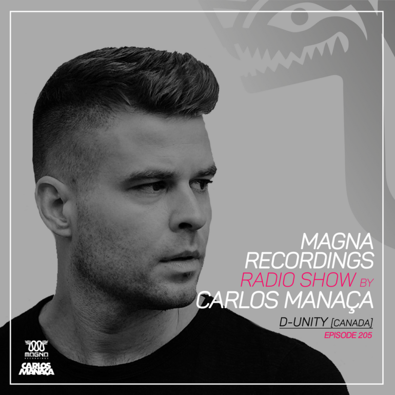 Magna Recordings Radio Show by Carlos Manaça 205 | D-Unity [Canada]