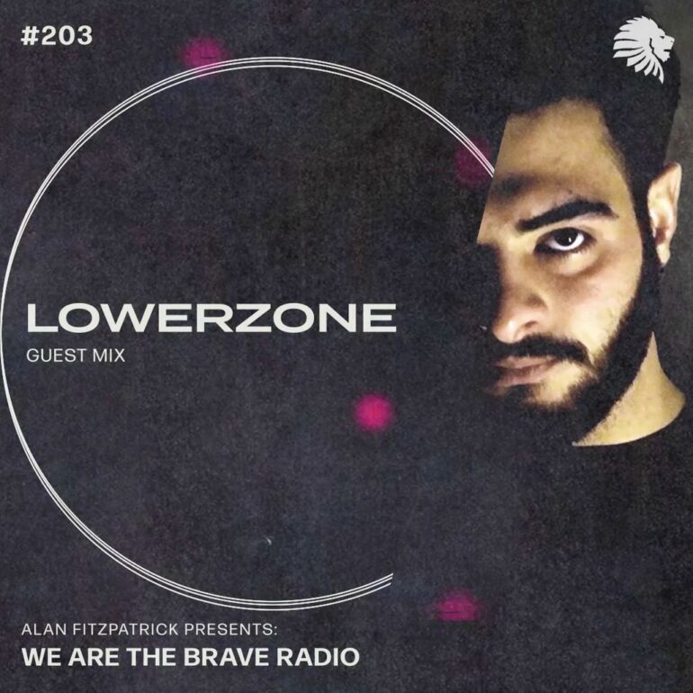 We Are The Brave Radio 203 (Guest Mix from Lowerzone)