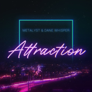 Metalyst & Dane Whisper - Attraction