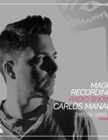 Magna Recordings Radio Show by Carlos Manaça 206 | That Kid Chris [New York]