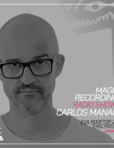 Magna Recordings Radio Show by Carlos Manaça 209 | EVA Rooftop [Faro