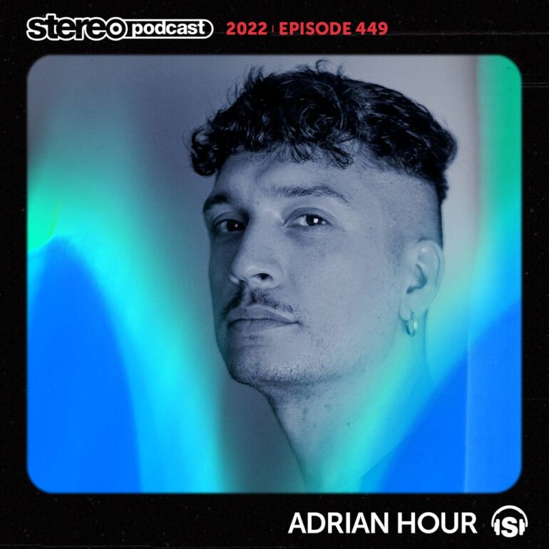 ADRIAN HOUR | Stereo Productions Podcast 449