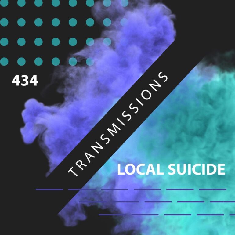 Transmissions 434 with Local Suicide