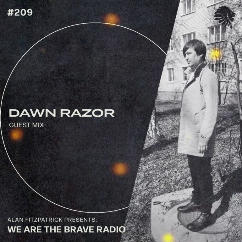 We Are The Brave Radio 209 (Guest Mix from Dawn Razor)