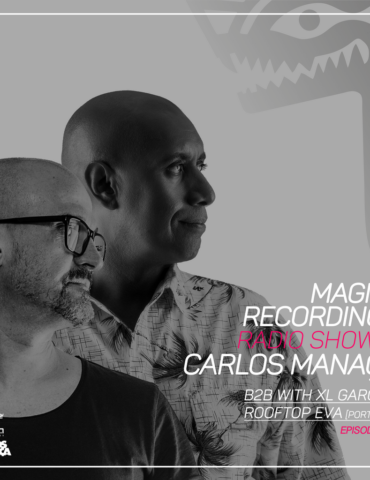 Magna Recordings Radio Show by Carlos Manaça 211 | B2B w/ XL Garcia Rooftop EVA [Portugal]