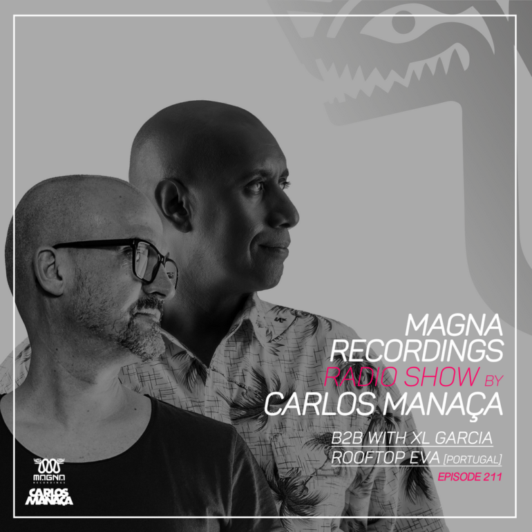 Magna Recordings Radio Show by Carlos Manaça 211 | B2B w/ XL Garcia Rooftop EVA [Portugal]