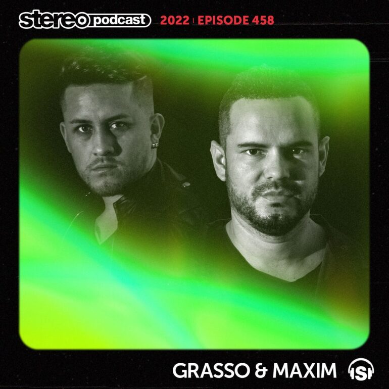 GRASSO & MAXIM | Stereo Productions Podcast 458