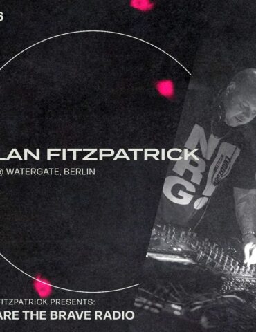 We Are The Brave Radio 216 (Alan Fitzpatrick LIVE from Nachtklub @ Watergate