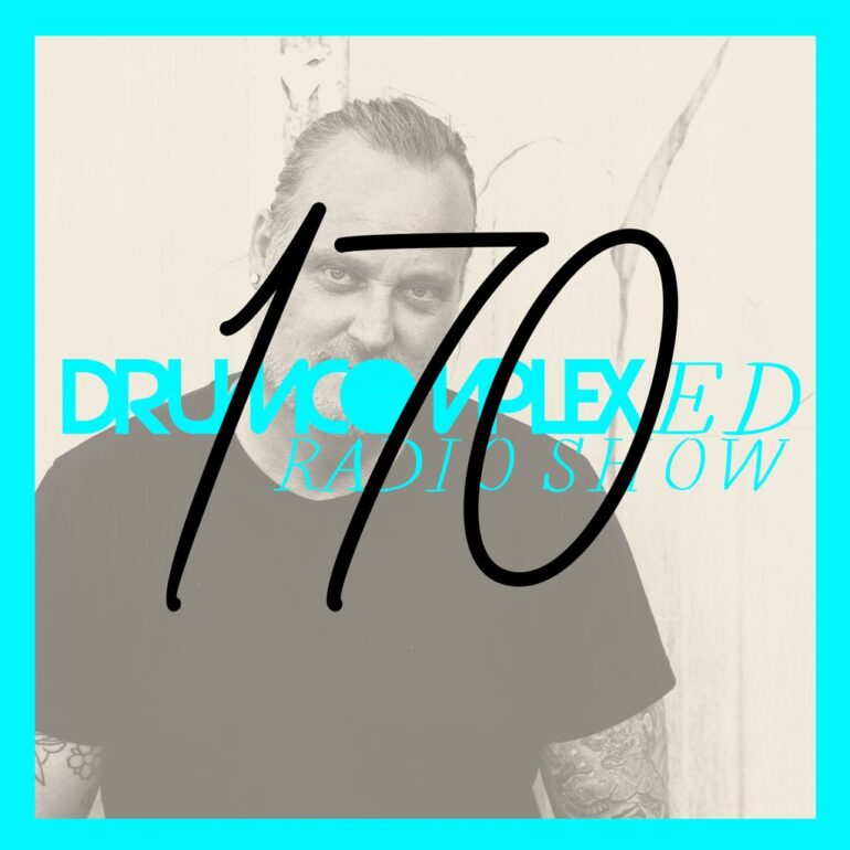 Drumcomplexed Radio Show 170 | Drumcomplex