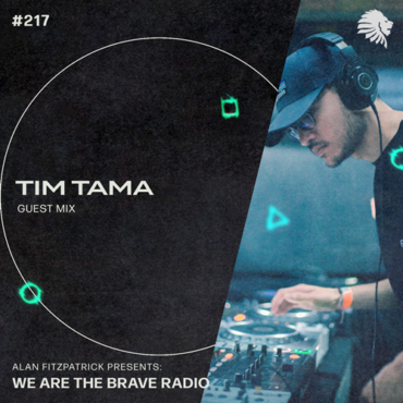 Alan Fitzpatrick - We Are The Brave Radio 217 w/ Tim Tama