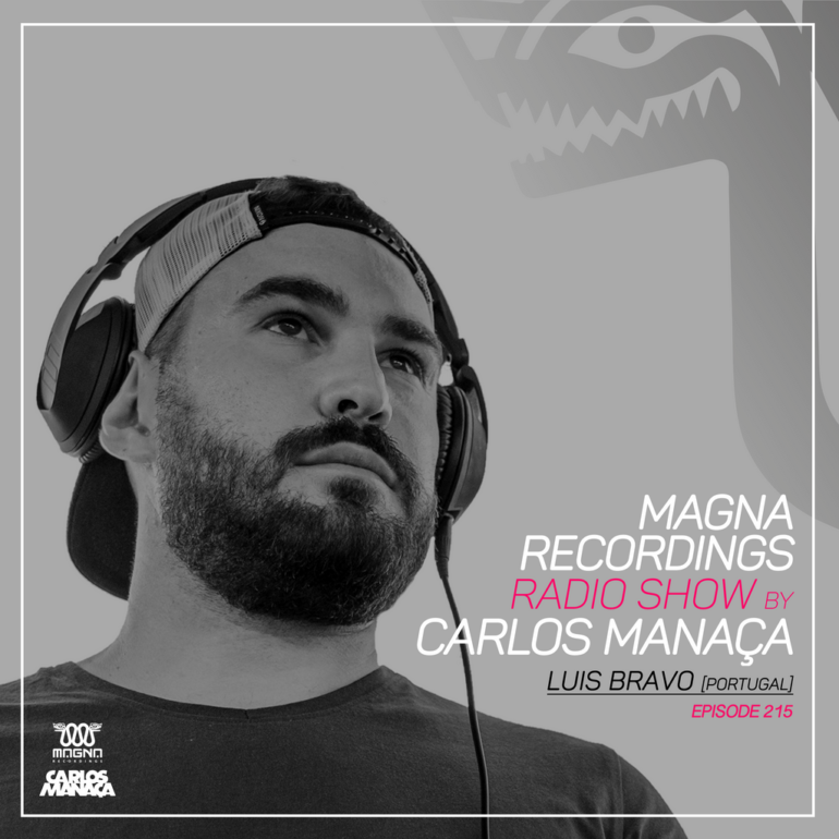 Magna Recordings Radio Show by Carlos Manaça 215 | Luis Bravo [Terceira