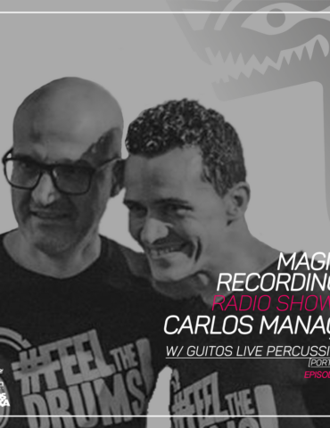 Magna Recordings Radio Show by Carlos Manaça 218 | Live w/ Guitos Live Percussion [Portugal]