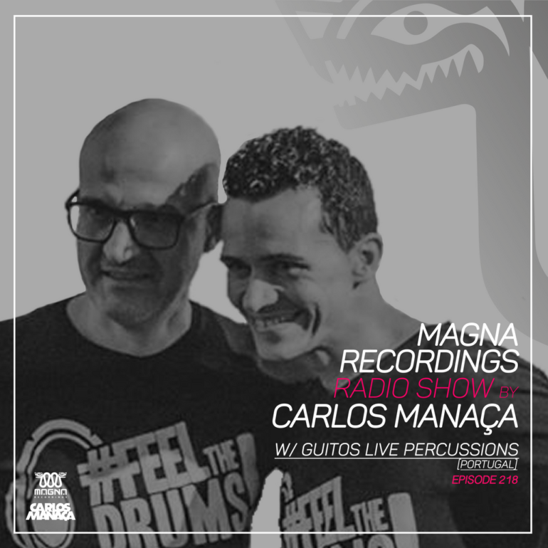 Magna Recordings Radio Show by Carlos Manaça 218 | Live w/ Guitos Live Percussion [Portugal]