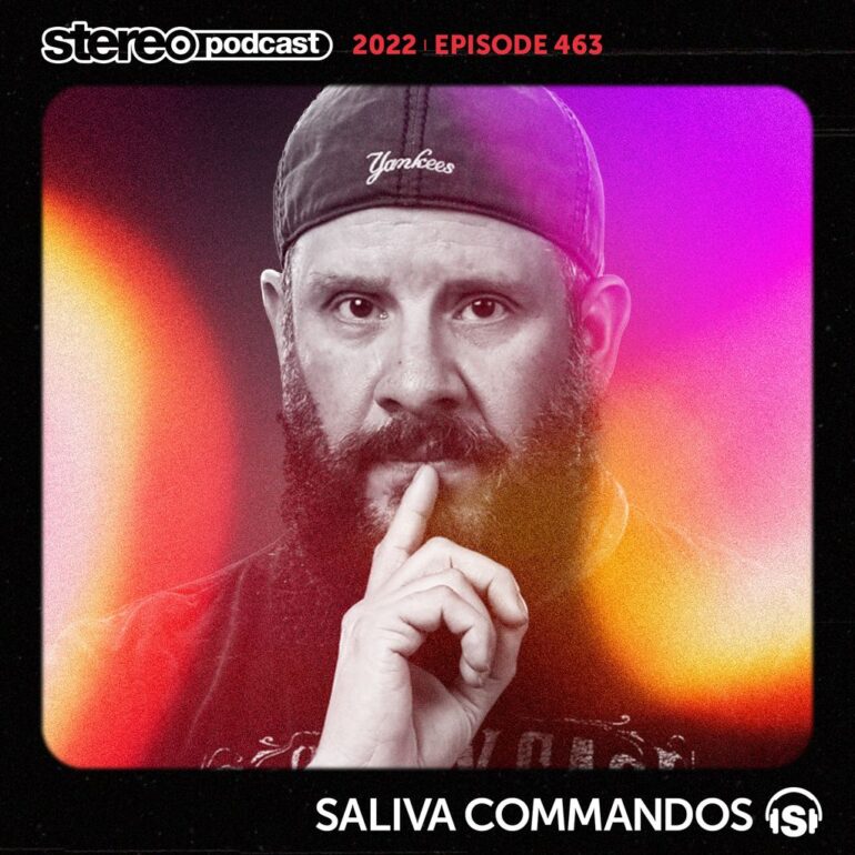 SALIVA COMMANDOS | Stereo Productions Podcast 463