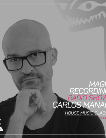 Magna Recordings Radio Show by Carlos Manaça 219 | House Music Classics