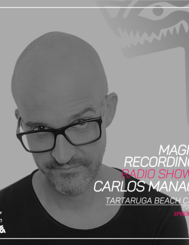 Magna Recordings Radio Show by Carlos Manaça 222 | Tartaruga Beach Club [Portugal]