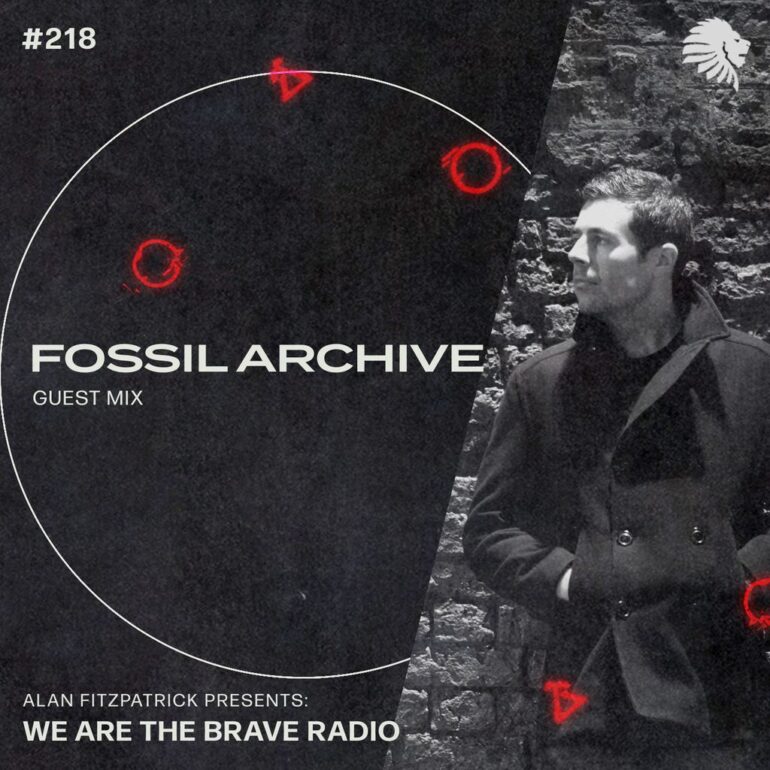 We Are The Brave Radio 218 (Guest Mix from Fossil Archive)