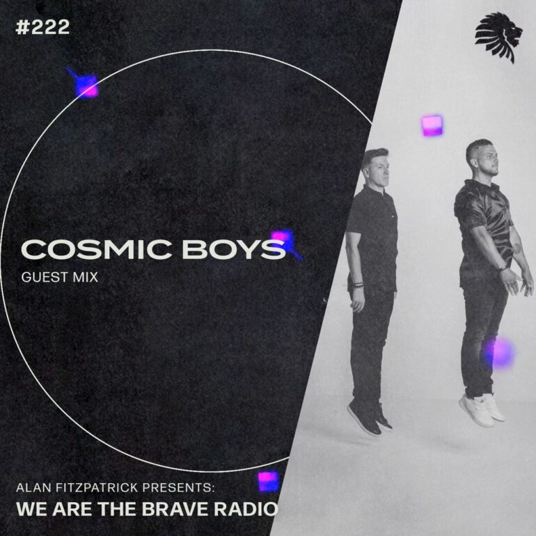 We Are The Brave Radio 222 (Guest Mix from Cosmic Boys)