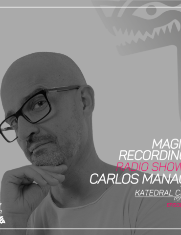 Magna Recordings Radio Show by Carlos Manaça 223 | Katedral Club [Portugal]