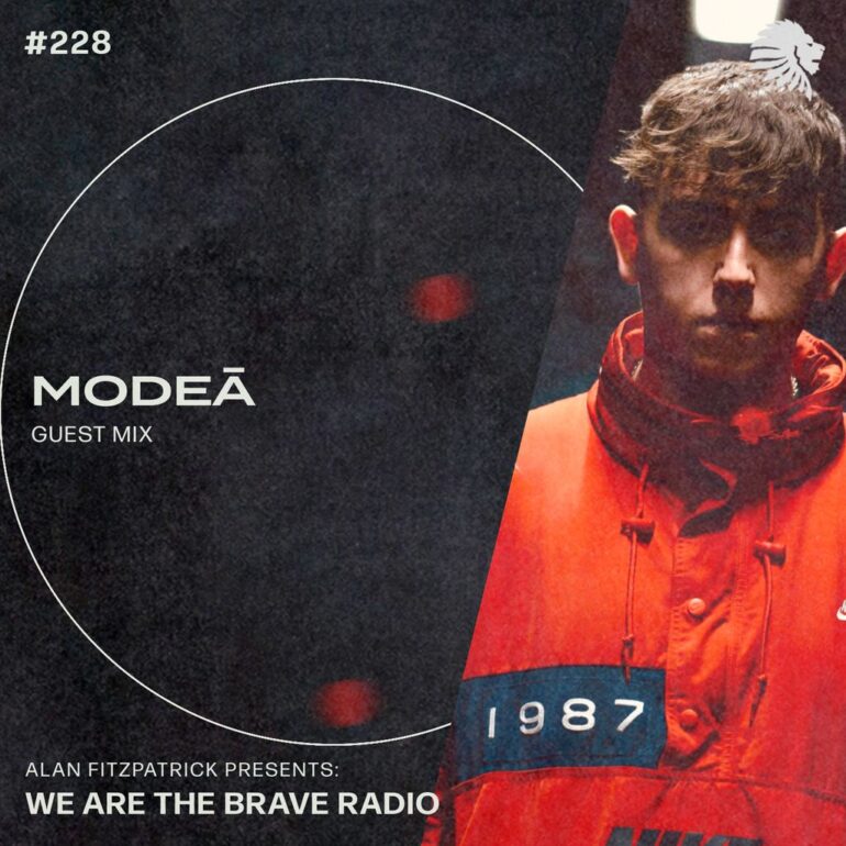 We Are The Brave Radio 228 (Guest mix from Modeā)