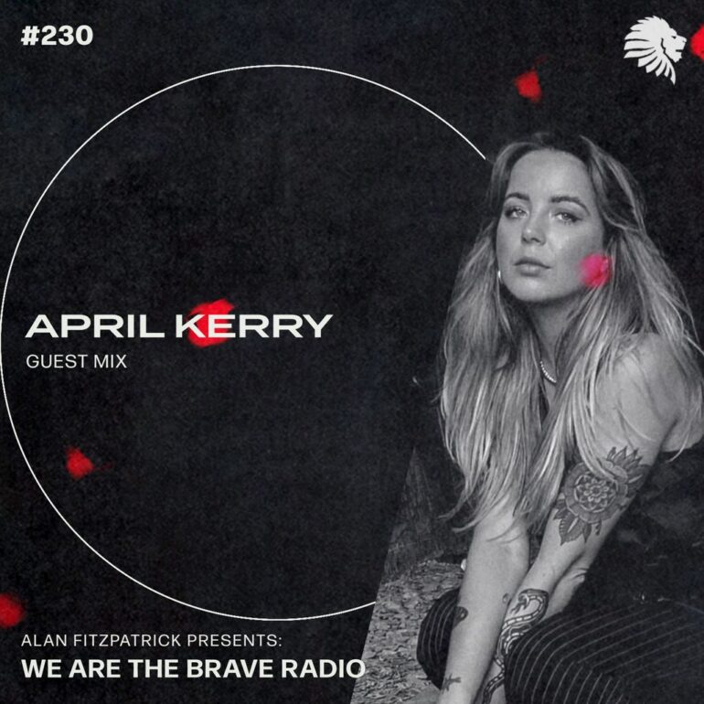 We Are The Brave Radio 230 (Guest Mix from April Kerry)