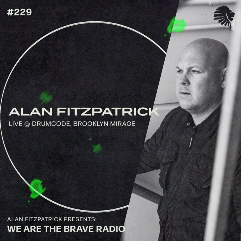 We Are The Brave Radio 229 (Alan Fitzpatrick LIVE @ Drumcode