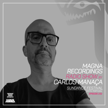 Magna Recordings Radio Show by Carlos Manaça 232 | Sundance Festival [Portugal]