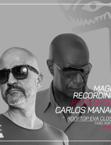 Magna Recordings Radio Show by Carlos Manaça 236 | Rooftop Eva Closing Party [Faro] Portugal