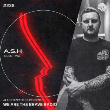 We Are The Brave Radio 238 (Guest Mix from A.S.H)