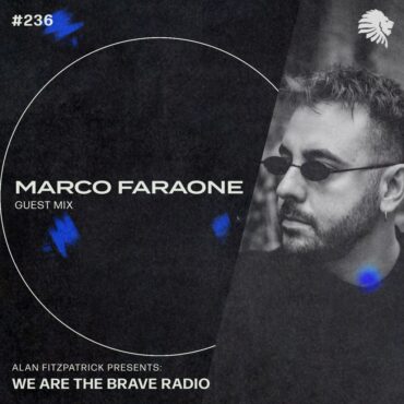 We Are The Brave Radio 236 (Guest Mix from Marco Faraone)