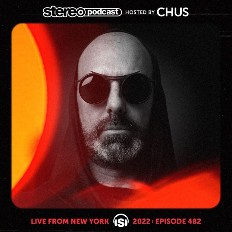 CHUS | LIVE FROM NYC | Stereo Productions Podcast 482