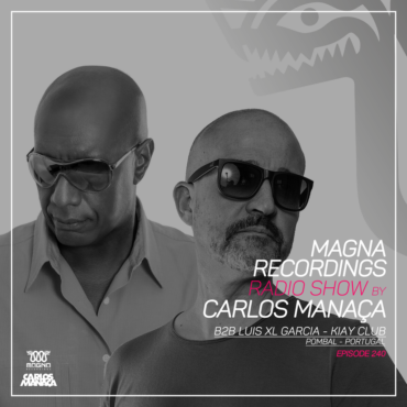 Magna Recordings Radio Show by Carlos Manaça 240 | Kiay [Pombal] Portugal