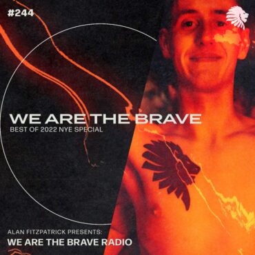 We Are The Brave Radio 244 (Best Of 2022 NYE Special)