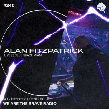 We Are The Brave Radio 240 (Alan Fitzpatrick LIVE @ Club Space