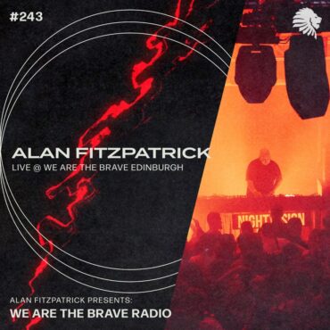 We Are The Brave Radio 243 (Alan Fitzpatrick LIVE @ We Are The Brave Edinburgh)