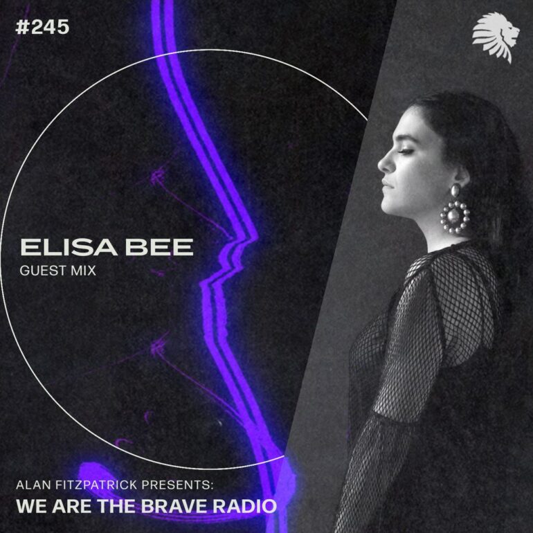 We Are The Brave Radio 245 (Guest Mix from Elisa Bee)